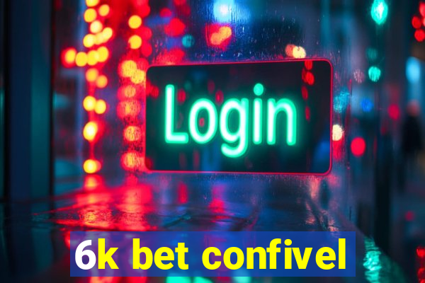 6k bet confivel